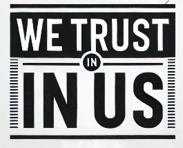WE TRUST IN US