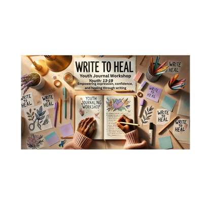 Write To Heal Workshop | Youth Journaling & Creative Writing